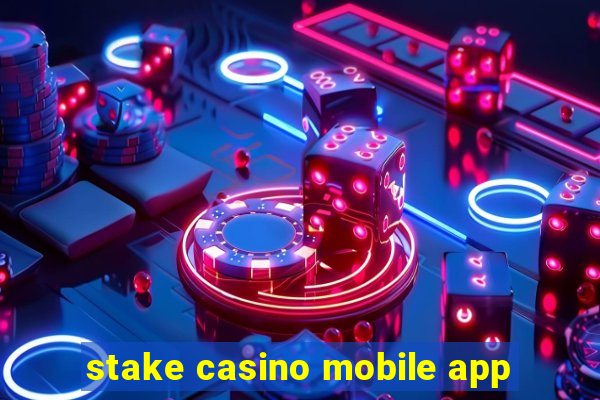 stake casino mobile app